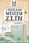 S pastelkami městem Zlín